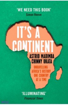 Madimba Astrid: It's a Continent. Unravelling Africa's History One Country at a Time