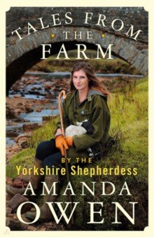 Owen Amanda: Tales From the Farm by the Yorkshire Shepherdess