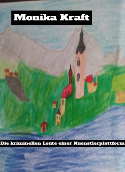 Kraft Monika: Die kriminellen Leute einer Kuenstlerplattform.