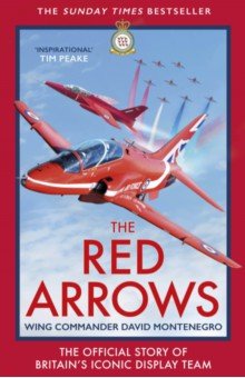 Montenegro David: The Red Arrows. The Official Story of Britain’s Iconic Display Team