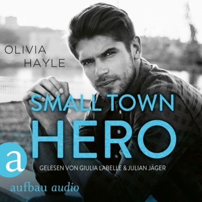 Hayle Olivia: Small Town Hero - The Paradise Brothers, Band 4 (Ungekürzt)