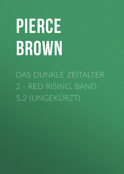 Brown Pierce: Das dunkle Zeitalter, Teil 2 - Red Rising, Band (ungekürzt)