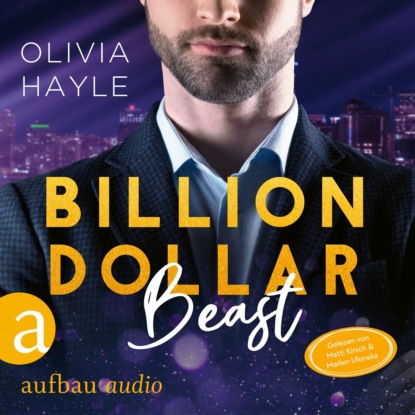 Hayle Olivia: Billion Dollar Beast - Seattle Billionaires, Band 2 (Ungekürzt)