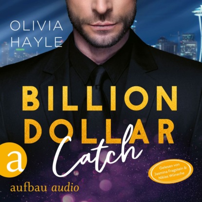 Hayle Olivia: Billion Dollar Catch - Seattle Billionaires, Band 3 (Ungekürzt)