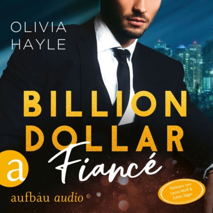 Hayle Olivia: Billion Dollar Fiancé - Seattle Billionaires, Band 4 (Ungekürzt)
