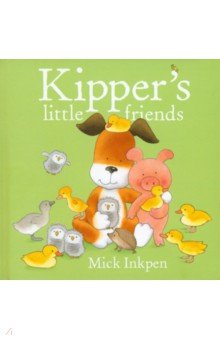 Inkpen Mick: Kipper's Little Friends