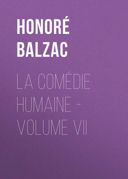 Balzac Honore de: La Comédie humaine – Volume VII
