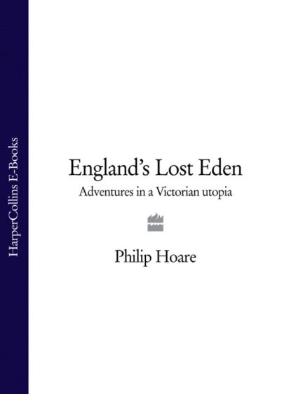 Hoare Philip: England’s Lost Eden: Adventures in a Victorian Utopia