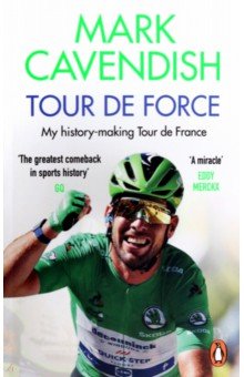 Cavendish Mark: Tour de Force. My history-making Tour de France