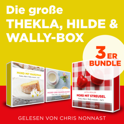 Mehler Jutta: Die große Thekla, Hilde & Wally Box - Mord und Mandelbaiser, Mord mit Streusel, Mord mit Marzipan - Thekla, Hilde, Wally (Ungekürzt)