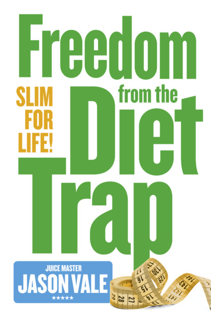 Vale Jason: Freedom from the Diet Trap: Slim for Life