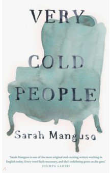 Manguso Sarah: Very Cold People