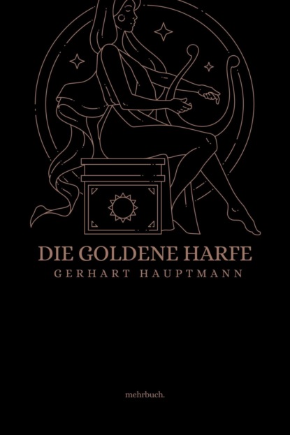 Hauptmann Gerhart: Die goldene Harfe