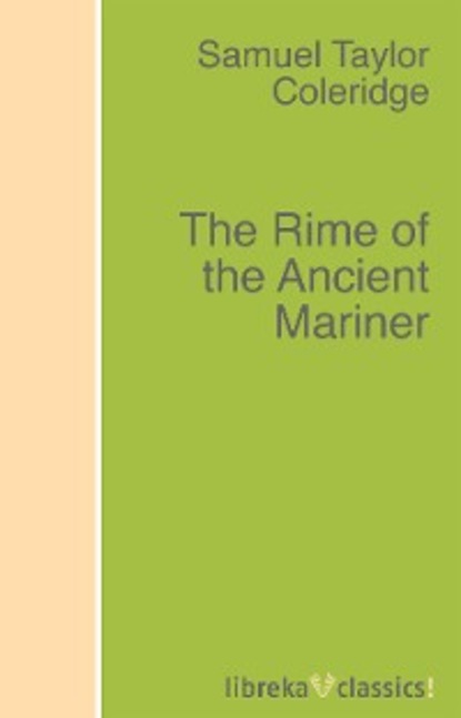 Taylor Samuel Coleridge: The Rime of the Ancient Mariner