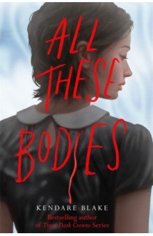Blake Kendare: All These Bodies