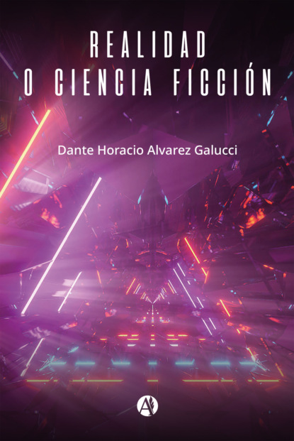 Galucci Dante Alvarez: Realidad o Ciencia Ficción