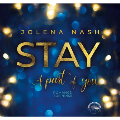 Nash Jolena: Stay - A part of you (ungekürzt)