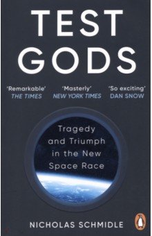 Schmidle Nicholas: Test Gods. Tragedy and Triumph in the New Space Race