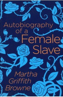 Griffith Browne Martha: Autobiography of a Female Slave