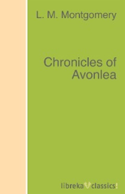 M. L. Montgomery: Chronicles of Avonlea