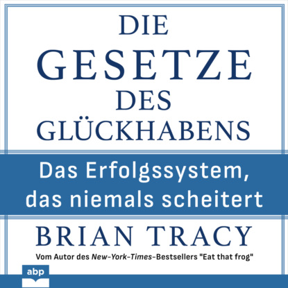 Tracy Brian: Die Gesetze des Glückhabens - Das Erfolgssystem, das niemals scheitert (Ungekürzt)