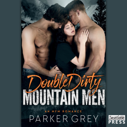 Grey Parker: Double Dirty Mountain Men - An MFM Menage Romance (Unabridged)