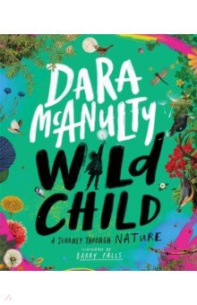 McAnulty Dara: Wild Child. A Journey Through Nature