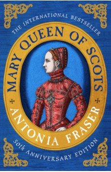 Fraser Antonia: Mary Queen of Scots