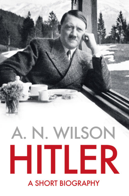 Wilson A. N.: Hitler: A Short Biography