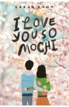 Kuhn Sarah: I Love You So Mochi