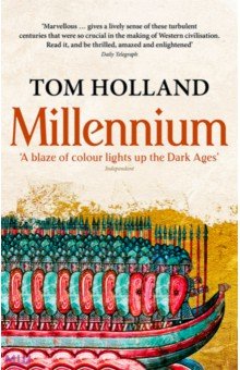 Holland Tom: Millennium. The End of the World and the Forging of Christendom