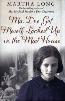 Long Martha: Ma, I've Got Meself Locked Up in the Mad House