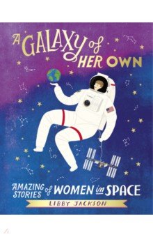 Jackson Libby: A Galaxy of Her Own. Amazing Stories of Women in Space