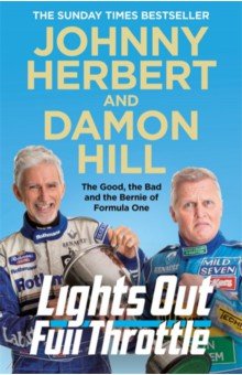 Herbert Johnny: Lights Out, Full Throttle. The Good the Bad and the Bernie of Formula One