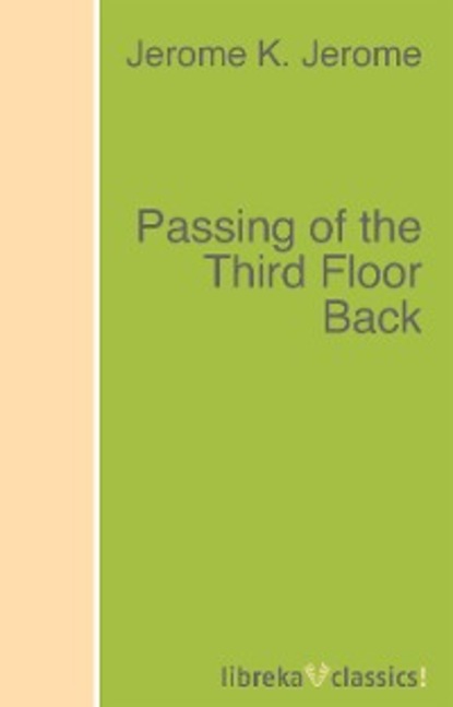 К. Джером Джером: Passing of the Third Floor Back