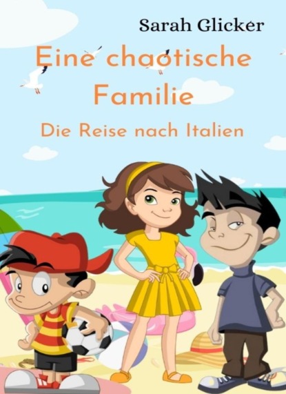 Glicker Sarah: Eine chaotische Familie