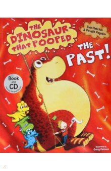 Fletcher Tom: The Dinosaur That Pooped The Past! + CD