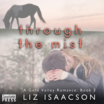 Isaacson Liz: Through the Mist - Gold Valley Romance, Book 3 (Unabridged)