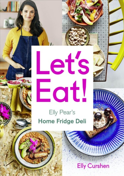 Curshen Elly: Let’s Eat: Elly Pear’s Home Fridge Deli