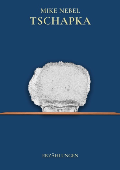 Nebel Mike: Tschapka