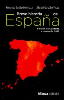 Cortazar Fernando Garcia: Breve Historia de Espana Ed 2017
