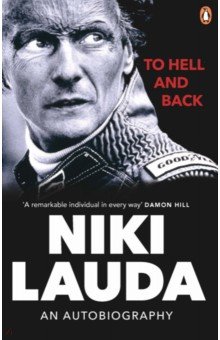 Lauda Niki: To Hell and Back. An Autobiography