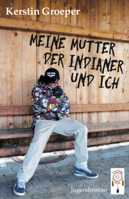Groeper Kerstin: Meine Mutter, der Indianer und ich