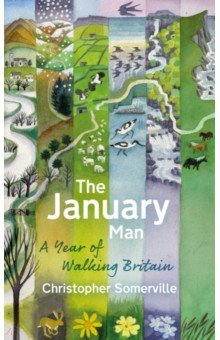 Somerville Christopher: The January Man. A Year of Walking Britain