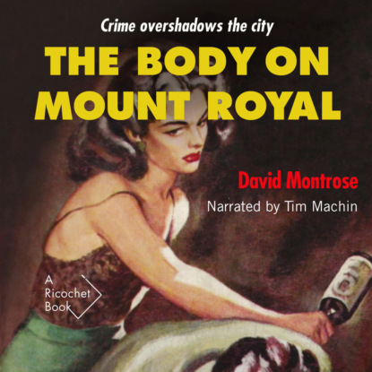Montrose David: The Body on Mount Royal (Unabridged)