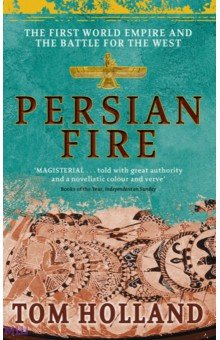 Holland Tom: Persian Fire. The First World Empire, Battle for the West