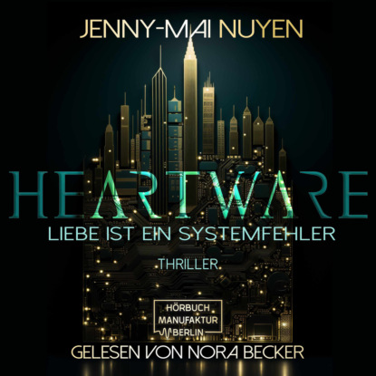 Nuyen Jenny-Mai: Heartware (ungekürzt)