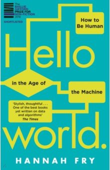 Fry Hannah: Hello World. How to be Human in the Age of the Machine