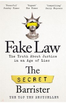 The Secret Footballer: Fake Law. The Truth About Justice in an Age of Lies