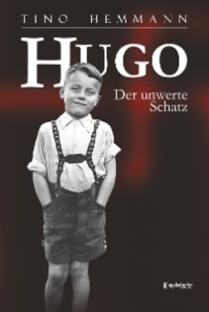 Hemmann Tino: Hugo. Der unwerte Schatz